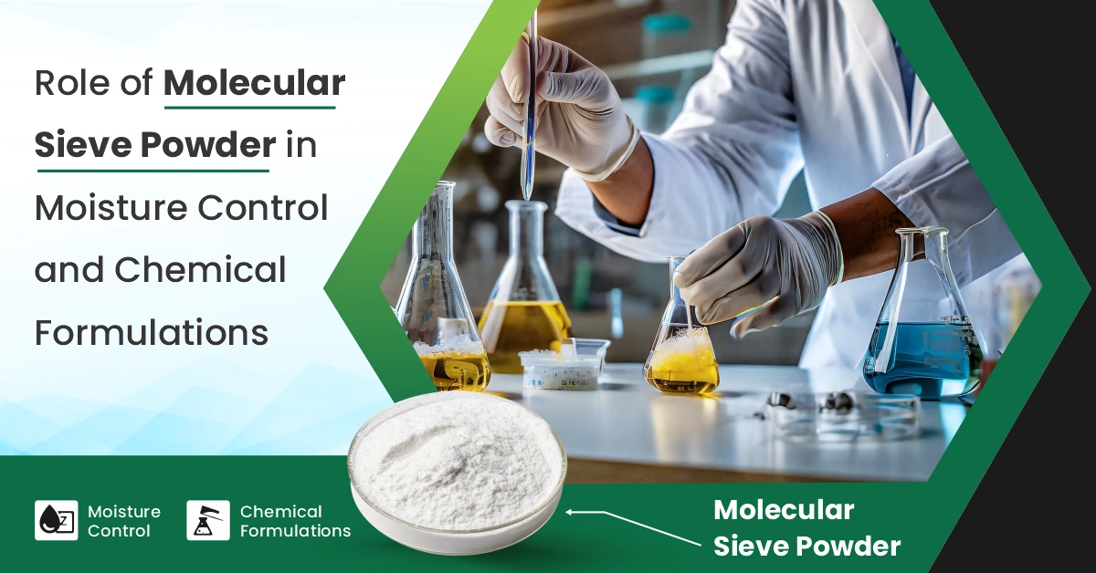 Role of Molecular Sieve Powder in Moisture Control and Chemical Formulations