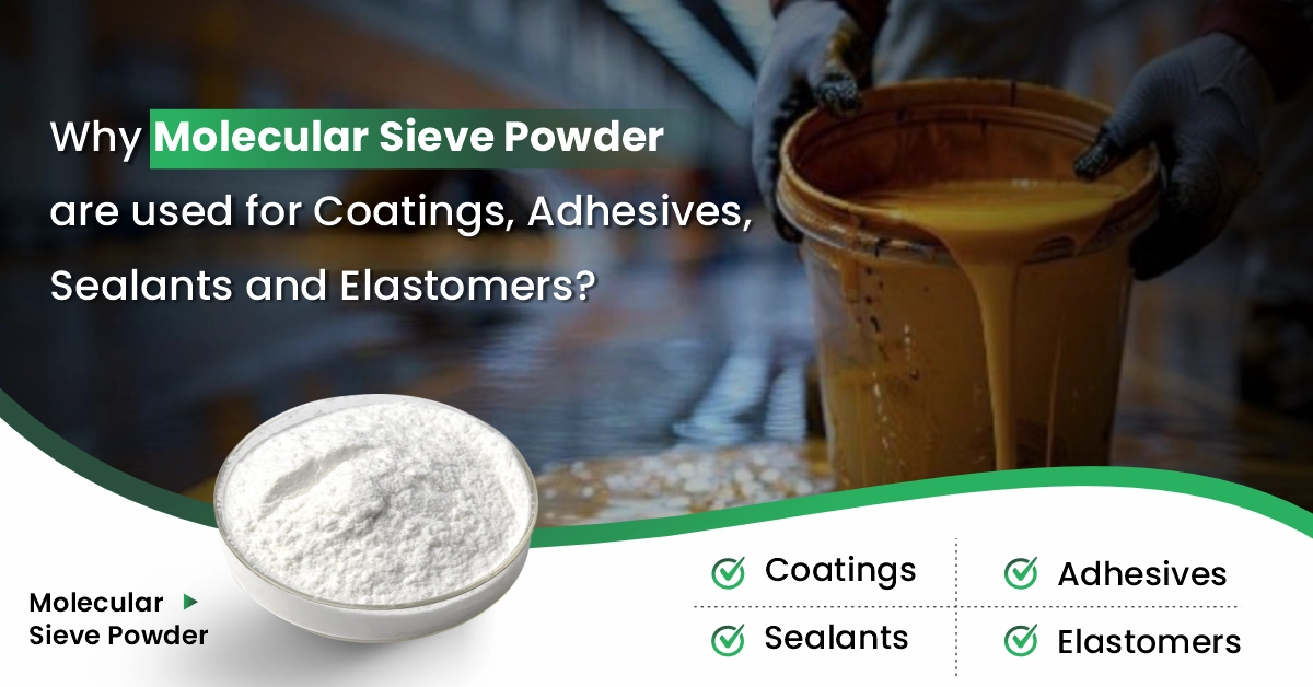 Why Molecular Sieve Powder are used for Coatings, Adhesives, Sealants and Elastomers?